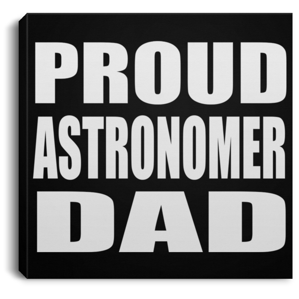 Proud Astronomer Dad - Canvas Square