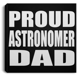 Proud Astronomer Dad - Canvas Square