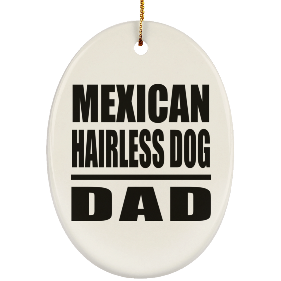Mexican Hairless Dog Dad - Oval Ornament