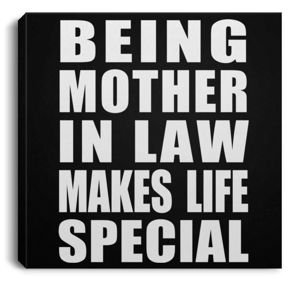 Being Mother In Law Makes Life Special - Canvas Square
