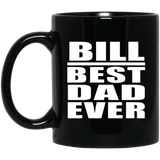 Bill Best Dad Ever - 11 Oz Coffee Mug Black