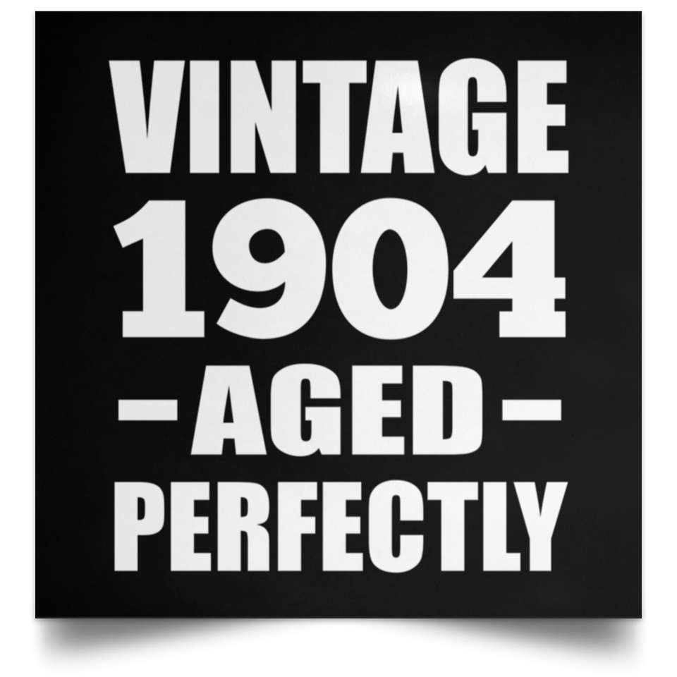 120th Birthday Vintage 1904 Aged Perfectly - Poster Square