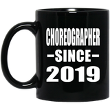Choreographer Since 2019 - 11oz Coffee Mug Black