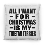 All I Want For Christmas Is My Tibetan Terrier - Throw Pillow