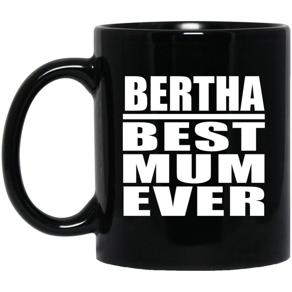Bertha Best Mum Ever - 11 Oz Coffee Mug Black