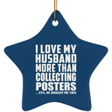 I Love My Husband More Than Collecting Posters - Star Ornament