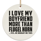 I Love My Boyfriend More Than Flugel Horn - Circle Ornament