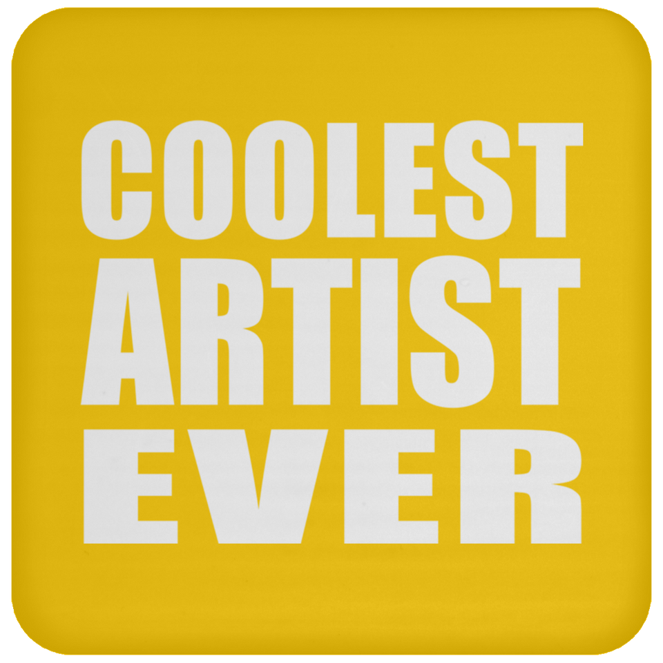 Coolest Artist Ever - Drink Coaster