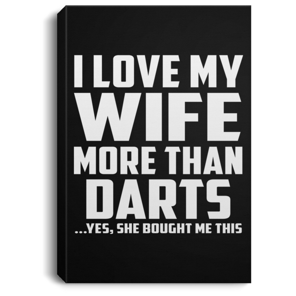 I Love My Wife More Than Darts - Canvas Portrait
