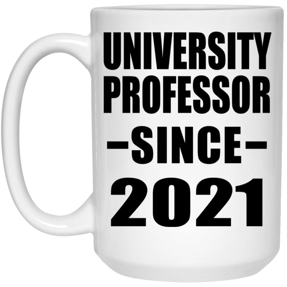 University Professor Since 2021 - 15oz Coffee Mug