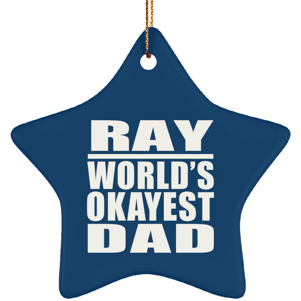 Ray World's Okayest Dad - Star Ornament