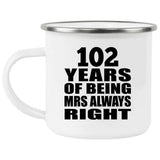102nd Anniversary 102 Years of Being Mrs Always Right - 12oz Camping Mug
