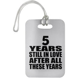 5th Anniversary 5 Years Still In Love After These Years - Luggage Bag Tag
