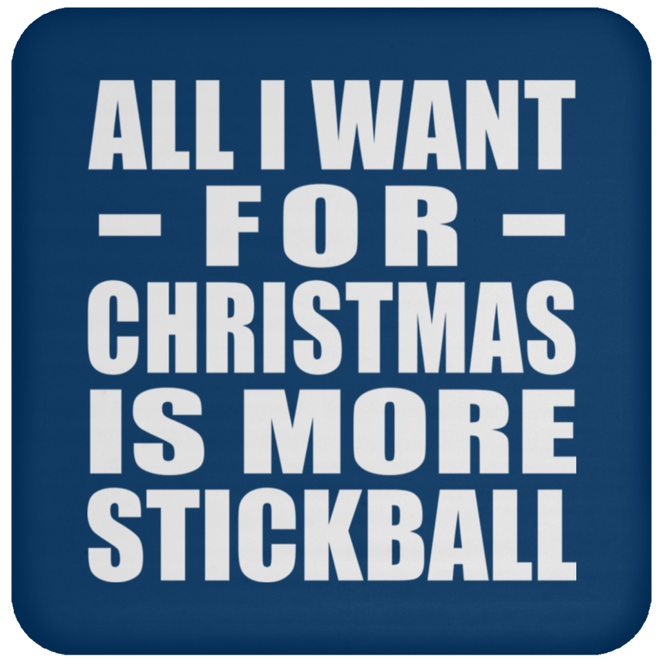 All I Want For Christmas Is More Stickball - Coaster