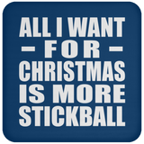 All I Want For Christmas Is More Stickball - Coaster