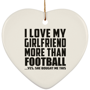 I Love My Girlfriend More Than Football - Heart Ornament