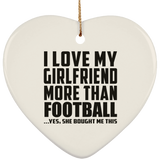I Love My Girlfriend More Than Football - Heart Ornament