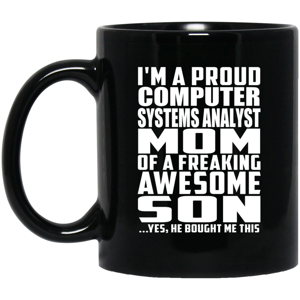 Proud Computer Systems Analyst Mom Of Awesome Son - 11 Oz Coffee Mug Black