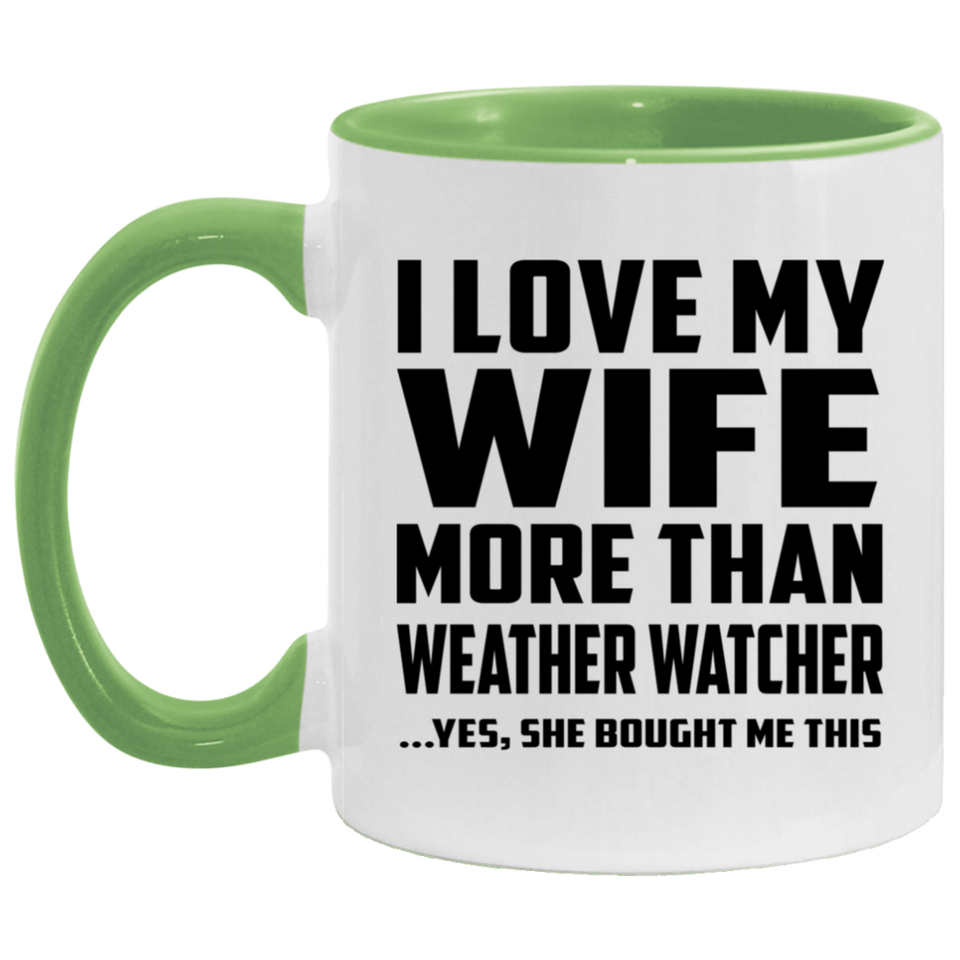 I Love My Wife More Than Weather Watcher - 11oz Accent Mug Green