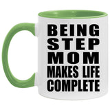 Being Step Mom Makes Life Complete - 11oz Accent Mug Green