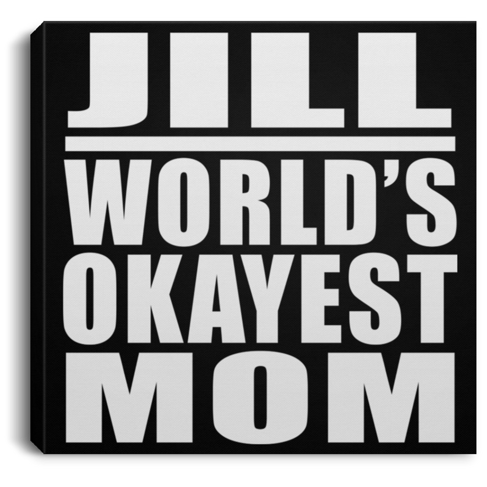 Jill World's Okayest Mom - Canvas Square