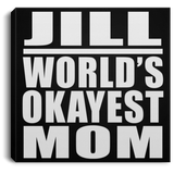 Jill World's Okayest Mom - Canvas Square