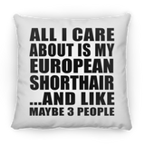 All I Care About Is My European Shorthair - Throw Pillow