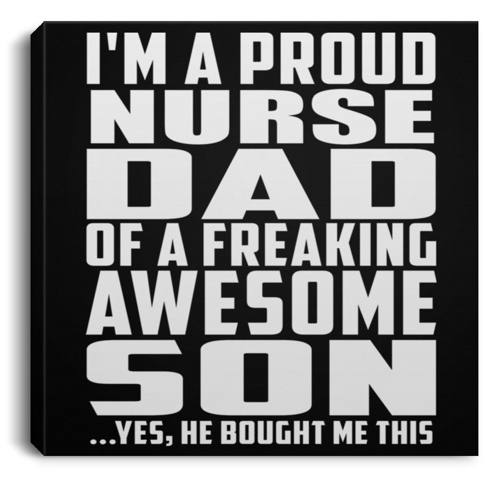 Proud Nurse Dad Of Awesome Son - Canvas Square