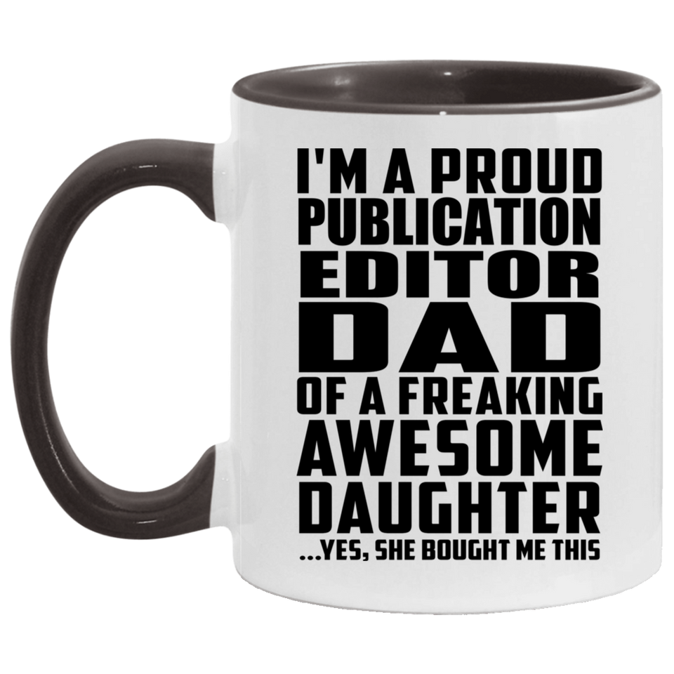 Proud Publication Editor Dad Of Awesome Daughter - 11oz Accent Mug Black