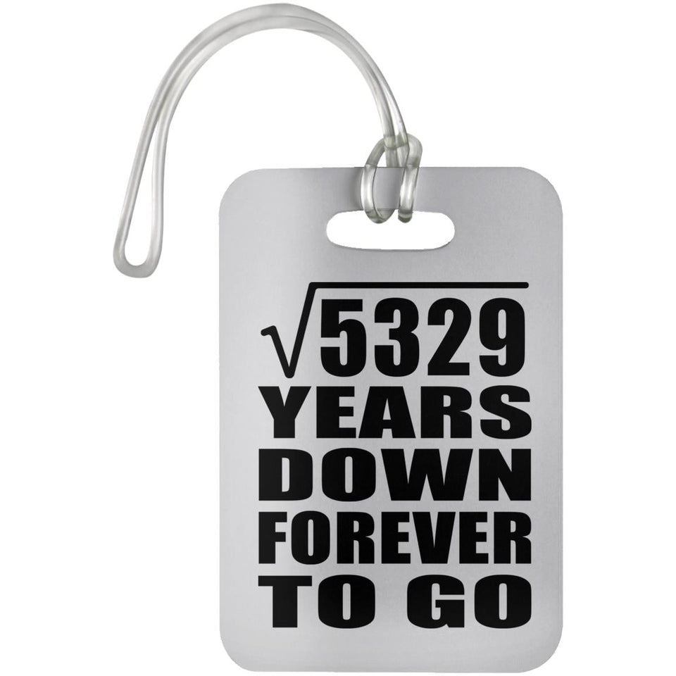 73rd Anniversary Square Root of 5329 Years Down Forever To Go - Luggage Bag Tag