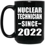 Nuclear Technician Since 2022 - 15oz Coffee Mug Black