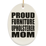 Proud Furniture Upholsterer Mom - Oval Ornament