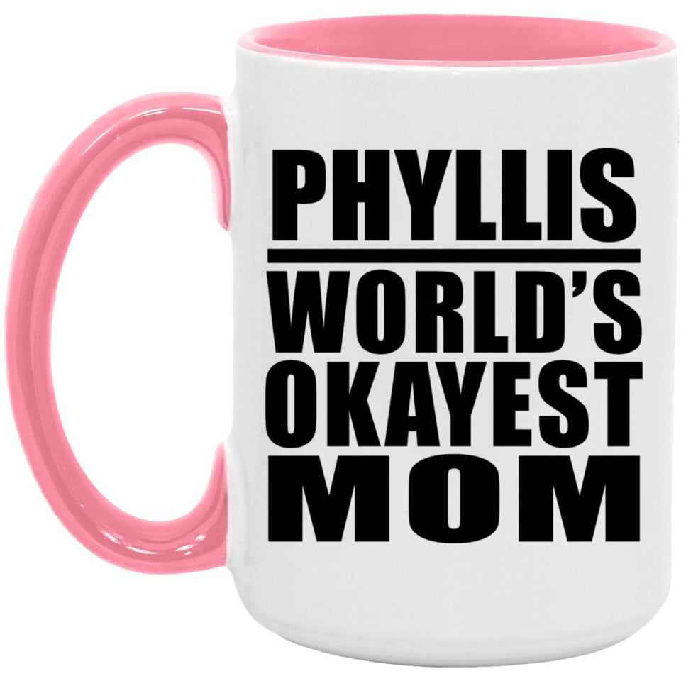 Phyllis World's Okayest Mom - 15oz Accent Mug Pink