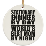 Stationary Engineer By Day World's Best Mom By Night - Circle Ornament