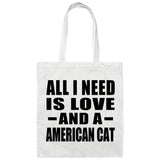 All I Need Is Love And A American Cat - Tote Bag White