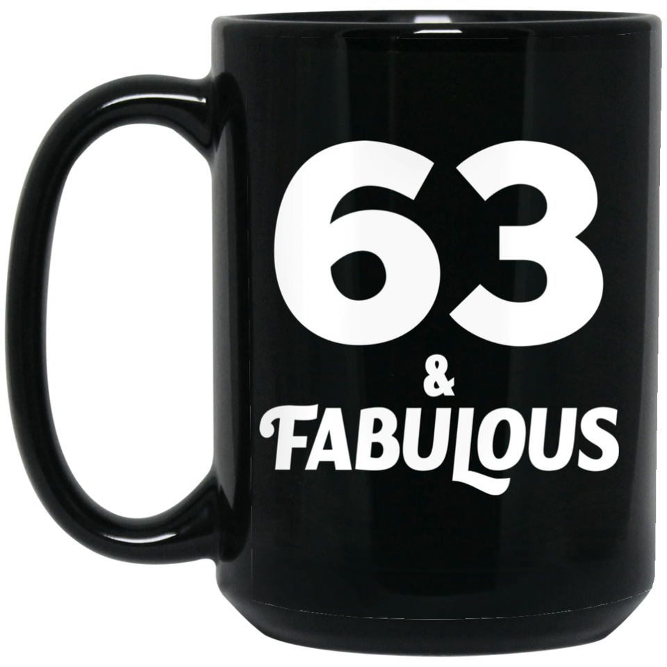 63rd Birthday 63 & Fabulous - 15oz Coffee Mug Black