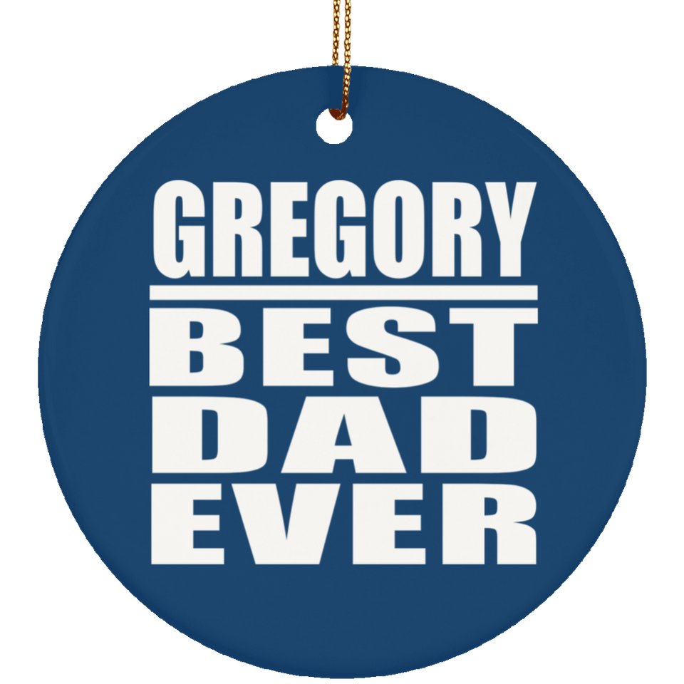 Gregory Best Dad Ever - Circle Ornament