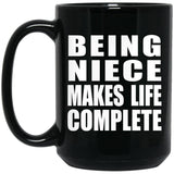 Being Niece Makes Life Complete - 15oz Coffee Mug Black