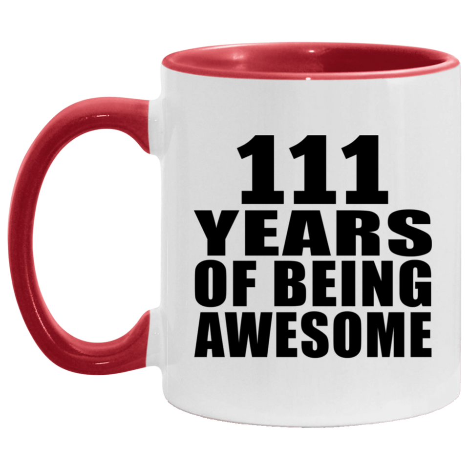 111th Birthday 111 Years Of Being Awesome - 11oz Accent Mug Red