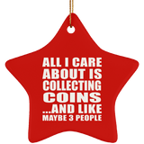 All I Care About Is Collecting Coins - Star Ornament