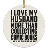 I Love My Husband More Than Collecting Comic Books - Circle Ornament