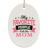 My Favorite People Call Me Mom - Oval Ornament
