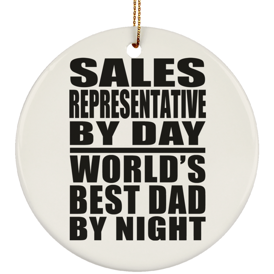 Sales Representative By Day World's Best Dad By Night - Circle Ornament