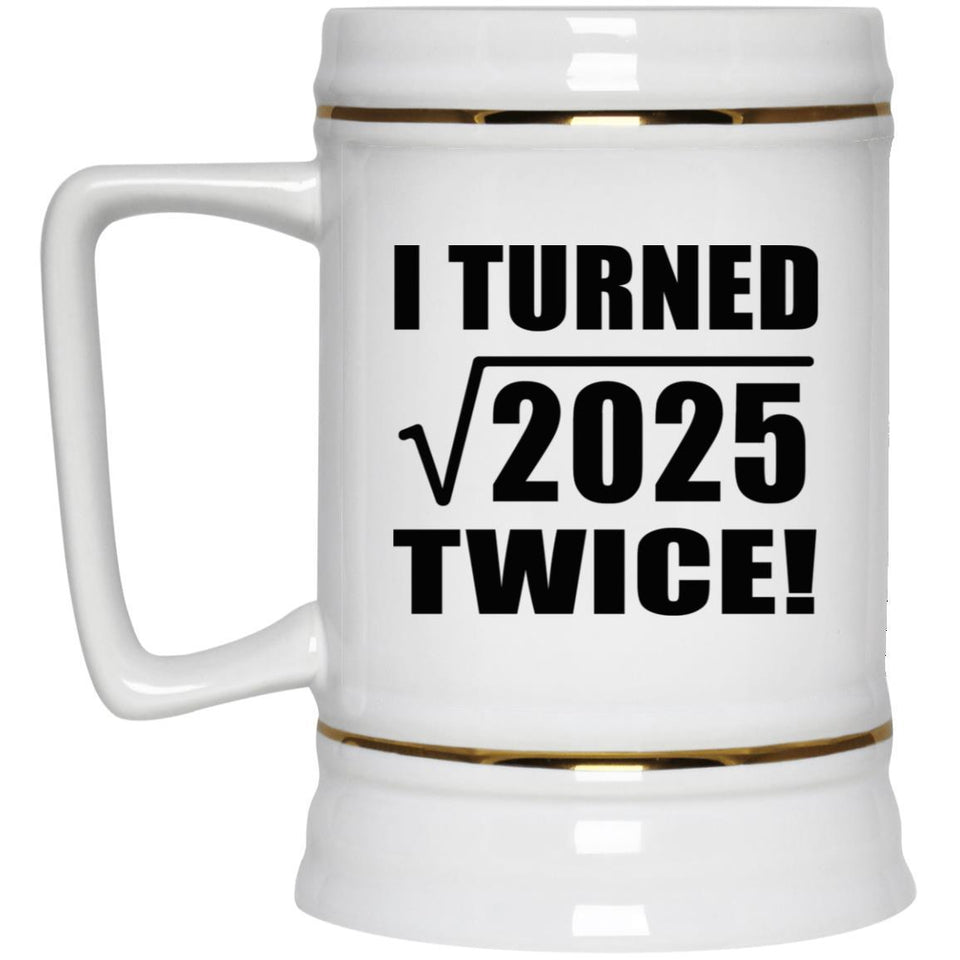 90th Birthday I Turned Square Root of 2025 Twice - Beer Stein