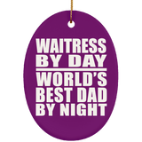 Waitress By Day World's Best Dad By Night - Oval Ornament