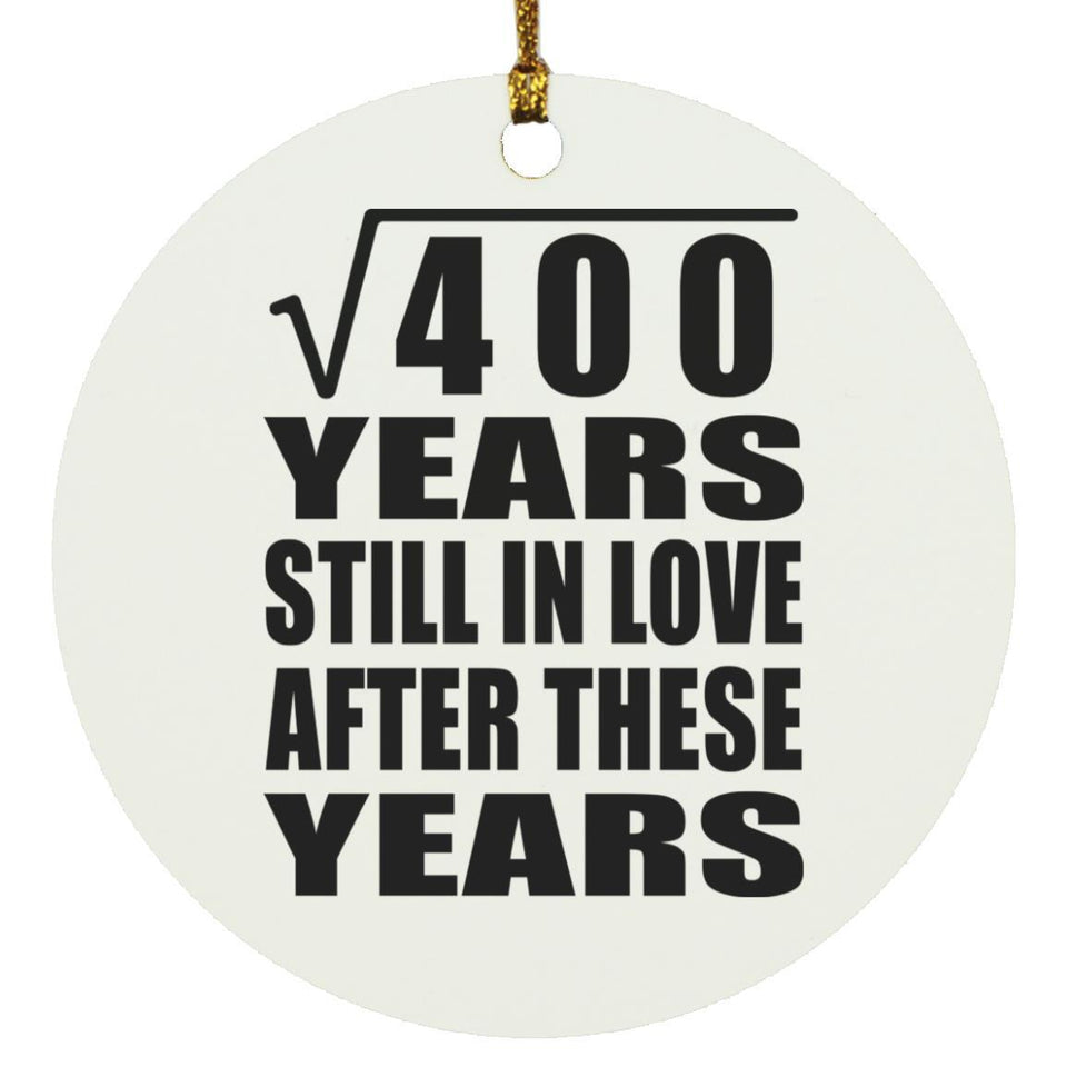 20th Anniversary Square Root of 400 Years Still In Love - Circle Ornament
