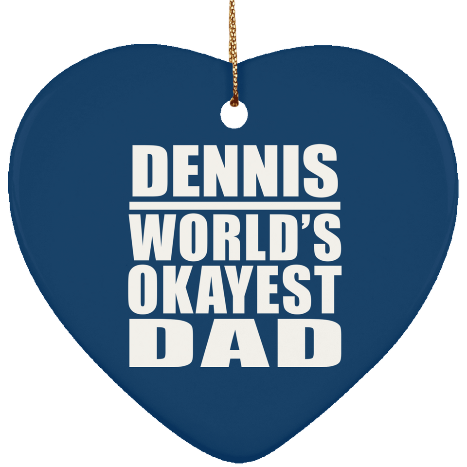 Dennis World's Okayest Dad - Heart Ornament