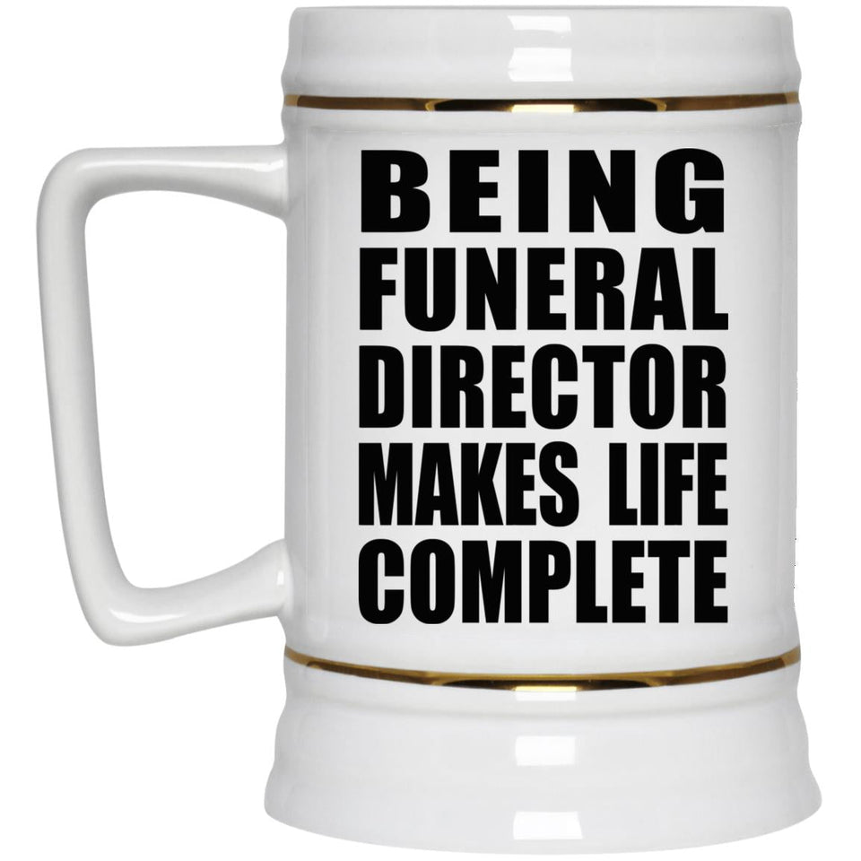 Being Funeral Director Makes Life Complete - Beer Stein