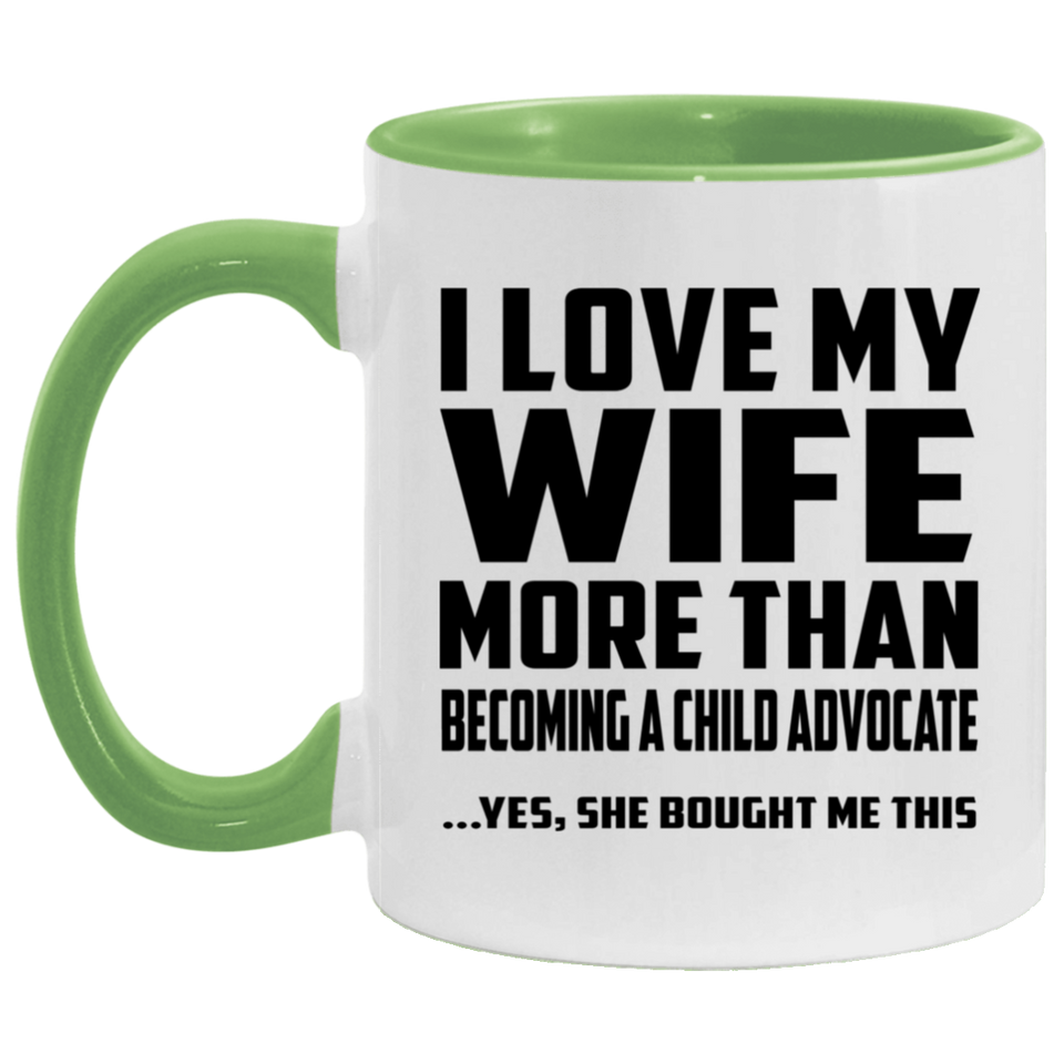 I Love My Wife More Than Becoming A Child Advocate - 11oz Accent Mug Green