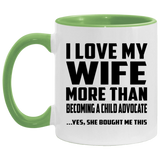 I Love My Wife More Than Becoming A Child Advocate - 11oz Accent Mug Green